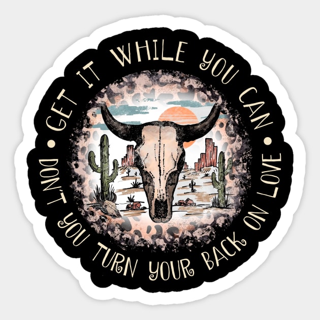 Get It While You Can Don't You Turn Your Back On Love Cactus Leopard Bull Sticker by Maja Wronska